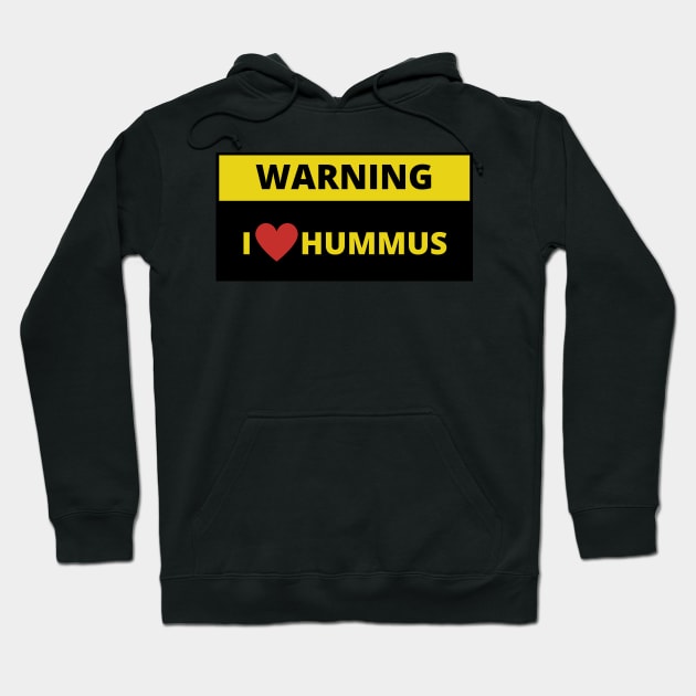 Warning I love Hummus Hoodie by bobinsoil